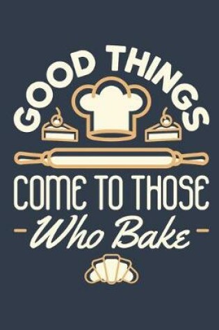 Cover of Good Things Come to Those Who Bake