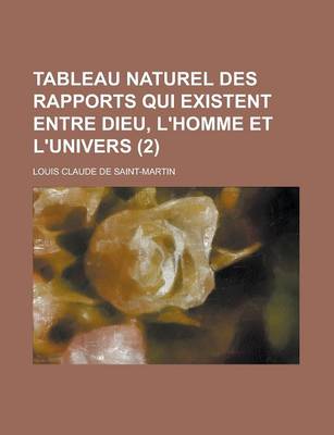 Book cover for Tableau Naturel Des Rapports Qui Existent Entre Dieu, L'Homme Et L'Univers (2)