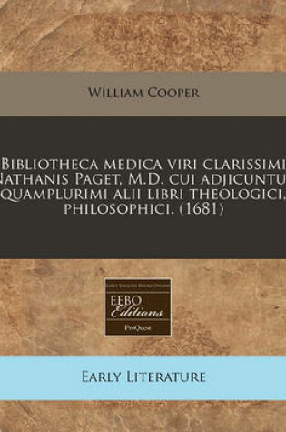 Cover of Bibliotheca Medica Viri Clarissimi Nathanis Paget, M.D. Cui Adjicuntur Quamplurimi Alii Libri Theologici, Philosophici. (1681)