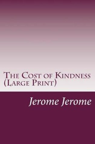 Cover of The Cost of Kindness (Large Print)