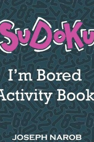 Cover of SUDOKU I'm Bored Activity Book