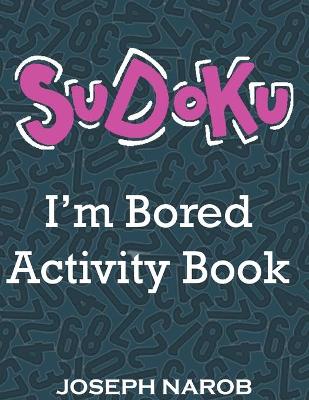 Book cover for SUDOKU I'm Bored Activity Book