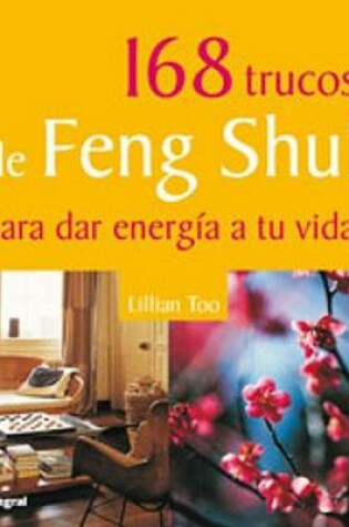Cover of 168 Trucos de Feng Shui Para Dar Energia A Tu Vida