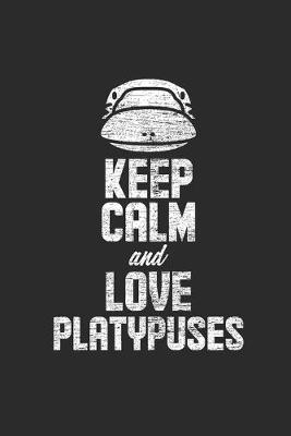 Book cover for Keep Calm And Love Platypuses