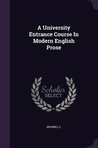 Cover of A University Entrance Course in Modern English Prose