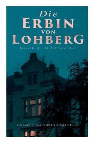 Cover of Die Erbin von Lohberg (Detektiv Dr. Windmüller-Krimi)