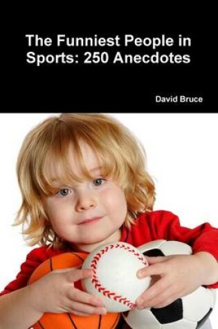 Cover of The Funniest People in Sports: 250 Anecdotes