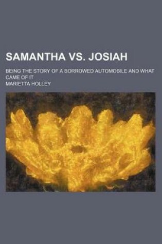 Cover of Samantha vs. Josiah; Being the Story of a Borrowed Automobile and What Came of It