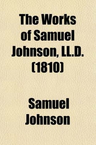 Cover of The Works of Samuel Johnson, LL.D. (Volume 7); With an Essay on His Life and Genius