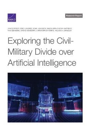 Cover of Exploring the Civil-Military Divide Over Artificial Intelligence