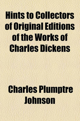 Book cover for Hints to Collectors of Original Editions of the Works of Charles Dickens