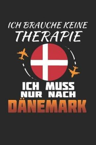 Cover of Ich Brauche Keine Therapie Ich Muss Nur Nach Danemark