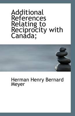 Book cover for Additional References Relating to Reciprocity with Canada;