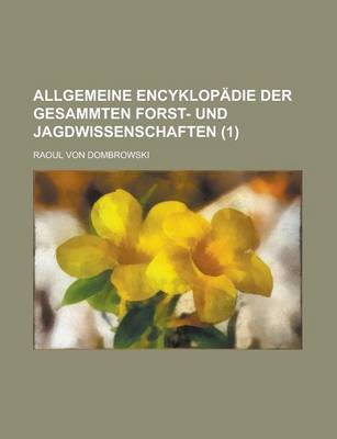 Book cover for Allgemeine Encyklopadie Der Gesammten Forst- Und Jagdwissenschaften (1)