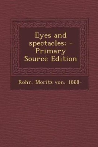 Cover of Eyes and Spectacles; - Primary Source Edition