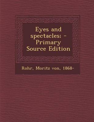 Book cover for Eyes and Spectacles; - Primary Source Edition