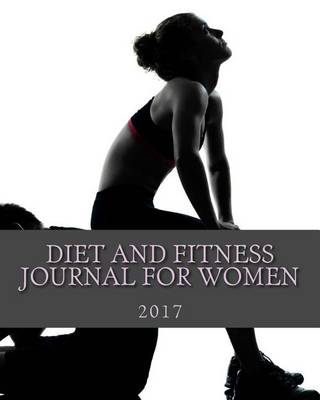 Book cover for Diet and Fitness Journal for Women 2017