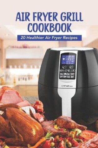 Cover of Air Fryer Grill Cookbook