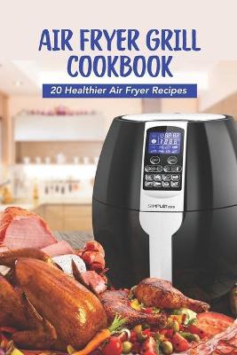 Book cover for Air Fryer Grill Cookbook