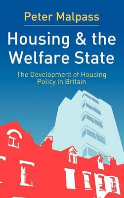 Book cover for Housing and the Welfare State: The Development of Housing Policy in Britain