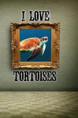 Book cover for I Love Tortoises