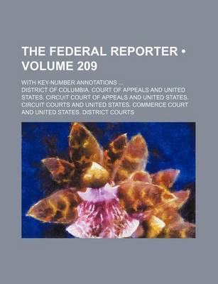 Book cover for The Federal Reporter (Volume 209); With Key-Number Annotations