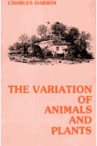 Cover of Varation of Animals and Plants Under Domestication