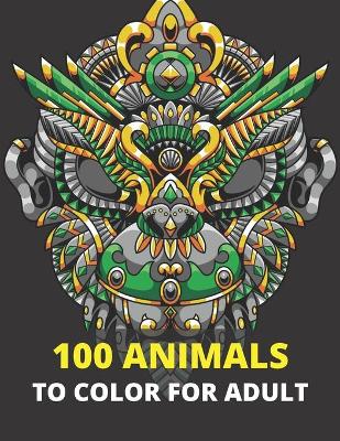 Book cover for 100 Animals to color for adult
