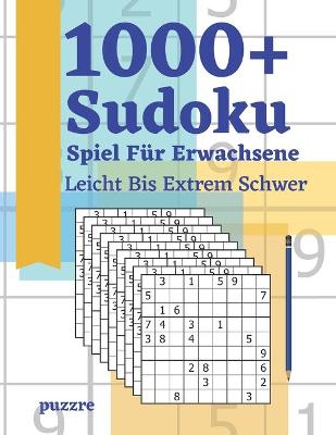 Book cover for 1000+ Sudoku Spiel Für Erwachsene Leicht Bis Extrem Schwer