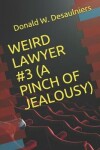 Book cover for Weird Lawyer #3 (a Pinch of Jealousy)