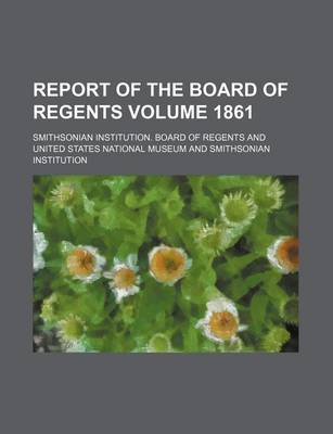 Book cover for Report of the Board of Regents Volume 1861