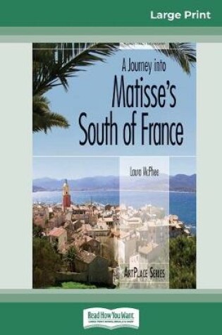 Cover of A Journey into Matisse's South of France (16pt Large Print Edition)