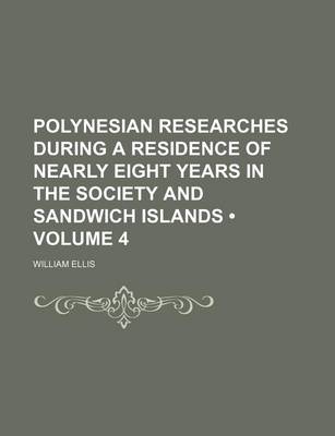 Book cover for Polynesian Researches During a Residence of Nearly Eight Years in the Society and Sandwich Islands (Volume 4)