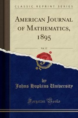 Cover of American Journal of Mathematics, 1895, Vol. 17 (Classic Reprint)