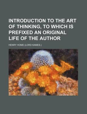 Book cover for Introduction to the Art of Thinking, to Which Is Prefixed an Original Life of the Author