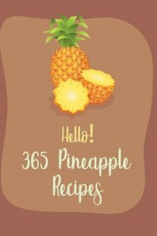 Cover of Hello! 365 Pineapple Recipes