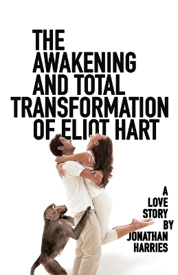 Book cover for The Awakening and Total Transformation of Eliot Hart