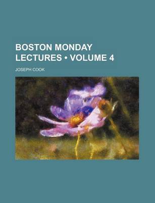 Book cover for Boston Monday Lectures (Volume 4)