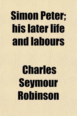 Book cover for Simon Peter, His Later Life and Labours