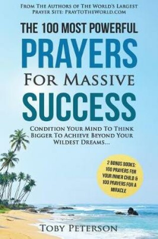 Cover of Prayer the 100 Most Powerful Prayers for Massive Success 2 Amazing Bonus Books to Pray for Miracle & Inner Child