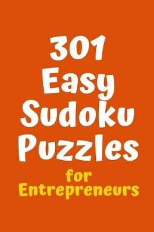 Cover of 301 Easy Sudoku Puzzles for Entrepreneurs