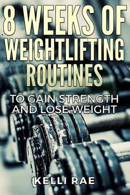 Book cover for 8 Weeks of Weightlifting Routines to Gain Strength and Lose Weight