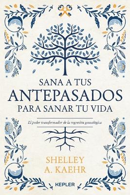 Book cover for Sana a Tus Antepasados Para Sanar Tu Vida