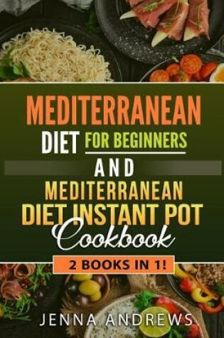 Cover of Mediterranean Diet for Beginners AND Mediterranean Diet Instant Pot