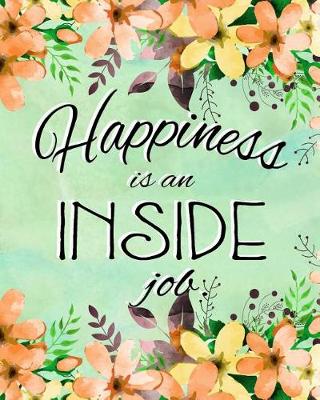 Book cover for Journal Notebook Inspirational Quote - Happiness is an Inside Job 3