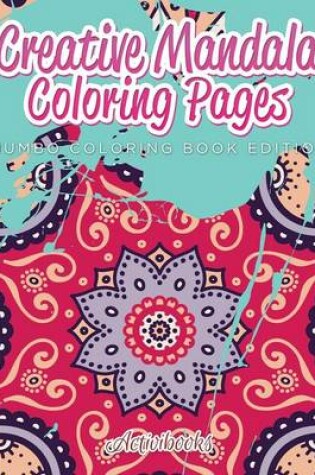 Cover of Creative Mandala Coloring Pages Jumbo Coloring Book Edition