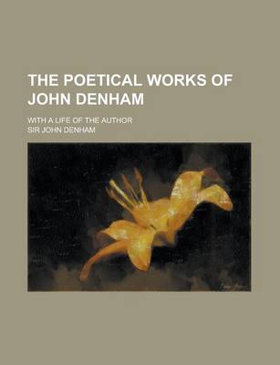 Book cover for The Poetical Works of John Denham; With a Life of the Author