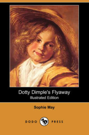 Cover of Dotty Dimple's Flyaway(Dodo Press)