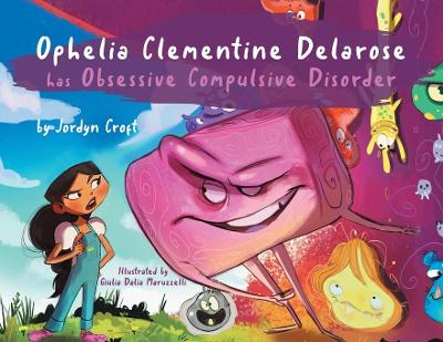 Cover of Ophelia Clementine Delarose has Obsessive Compulsive Disorder