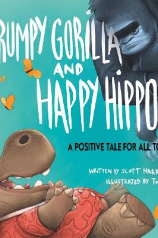 Cover of Grumpy Gorilla And Happy Hippo